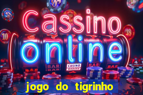 jogo do tigrinho fortune tiger demo